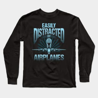 Easily Distracted By Airplanes Aviation Pilot Pun Long Sleeve T-Shirt